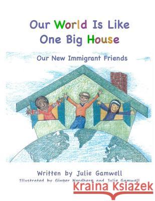 Our World Is Like One Big House: Our New Immigrant Friends
