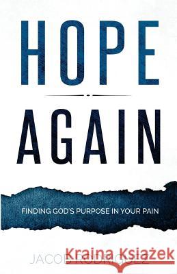 Hope Again: Finding God's Purpose in Your Pain