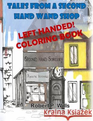 Tales From a Second Hand Wand Shop - the LEFTY Coloring Book