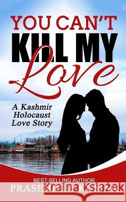 You Can't Kill My Love: A Kashmir Holocaust Love Story