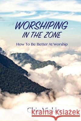 Worshiping In The Zone: How To Be Better At Worship