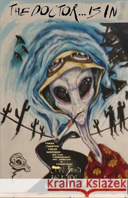 The Doctor . . . is in: Three twisted tales inspired by the legendary Dr. Hunter S. Thompson