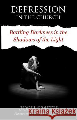 Depression in the Church: Battling Darkness in the Shadows of the Light