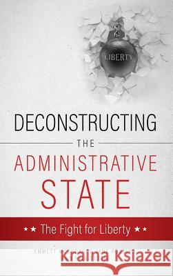 Deconstructing the Administrative State
