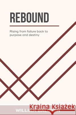 Rebound: Rising from failure back to purpose and destiny