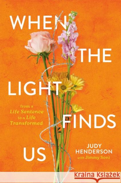 When the Light Finds Us: From a Life Sentence to a Life Transformed