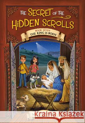 The Secret of the Hidden Scrolls: The King Is Born, Book 7