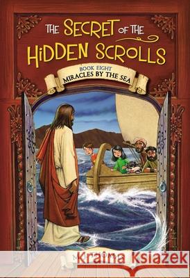 The Secret of the Hidden Scrolls: Miracles by the Sea, Book 8