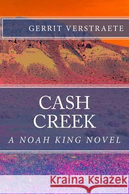 Cash Creek: A Noah King Novel