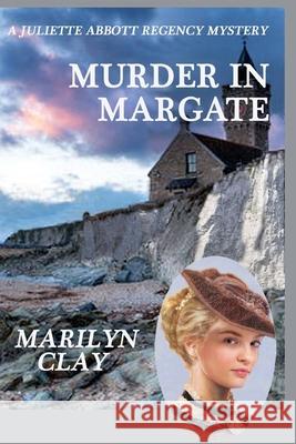 Murder In Margate: A Juliette Abbott Regency Mystery