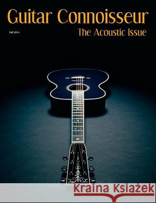 Guitar Connoisseur - The Acoustic Issue Fall/Winter 2014