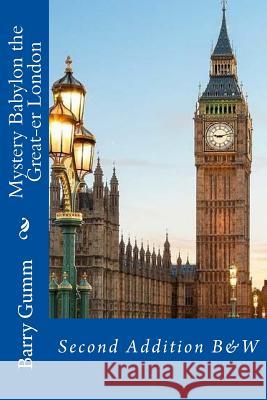 Mystery Babylon the Great-er London: Second Addition B&W