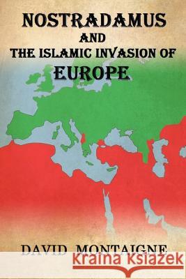 Nostradamus And The Islamic Invasion Of Europe