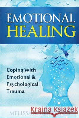 Emotional Healing: Coping with Emotional and Psychological Trauma
