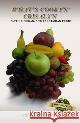 What's Cookyn' Crisalyn: Fasting, Vegan, and Vegetarian Foods