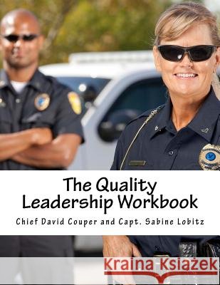 The Quality Leadership Workbook: Leadership and Improvement Methods for Police