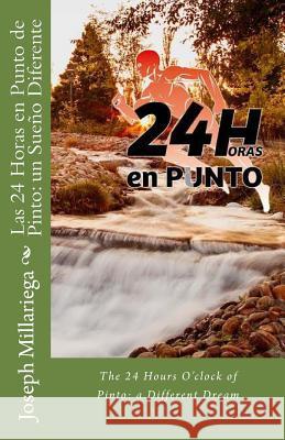 Las 24 Horas en Punto de Pinto: un Sueño Diferente: The 24 Hours O'clock of Pinto: a Different Dream