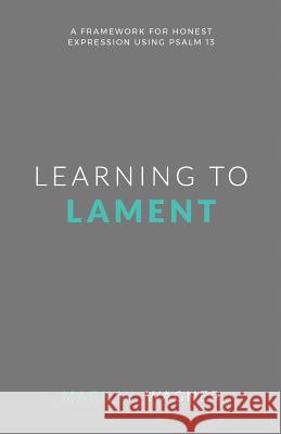 Learning to Lament: A framework for honest expression using Psalm 13