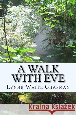 A Walk With Eve: Getting to know Forty Women of the Bible