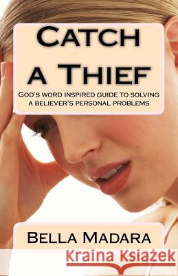CATCH a THIEF: God's Word-inspired guide to solving a believer's personal problems