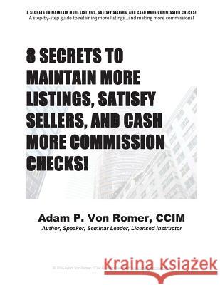 8 Secrets To Maintain More Listings, Satisfy Sellers, and Cash More Commission Checks!