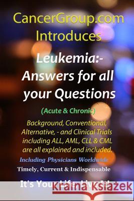 Leukemia - Incorporating Acute & Chronic ALL, AML, CLL & CML