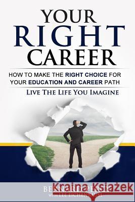 Your Right Career: How to Make the Right Choice for Your Education and Career Path