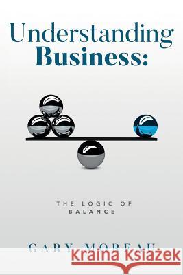 Understanding Business: The Logic of Balance