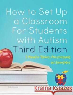 How to Set Up a Classroom For Students with Autism Third Edition: A Manual for Teachers, Para-professionals and Administrators From AutismClassroom.co