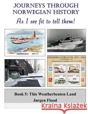 Journeys Through Norwegian History - Book 5: This Weatherbeaten Land