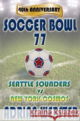 Soccer Bowl 77: Commemorative Book 40th Anniversary