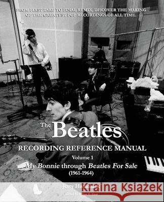 The Beatles Recording Reference Manual: Volume 1: My Bonnie through Beatles For Sale (1961-1964)