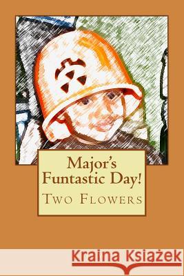 Major's Funtastic Day!: Two Flowers