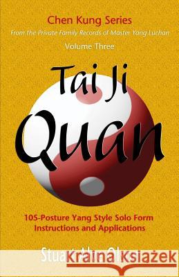 Tai Ji Quan: 105-Posture Yang Style Solo Form  Instructions and Applications