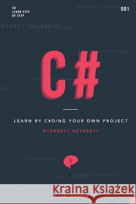 C#: Learn by coding your own project - Gain outstanding experience by coding your first windows app and actively learn 18