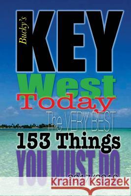 Key West TODAY: The Very Best 153 Things You Must Do
