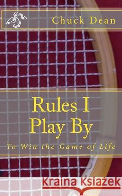 Rules I Play By: To Win the Game of Life