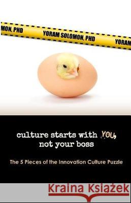 Culture Starts with YOU, not your Boss.: The 5 Pieces of the Innovation Culture Puzzle