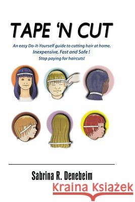 Tape N' Cut An easy Do-it-Yourself guide to cutting hair at home, Stop paying for haircuts! (Especially kids): Inexpensive, Fast, Safe! Stop Paying fo