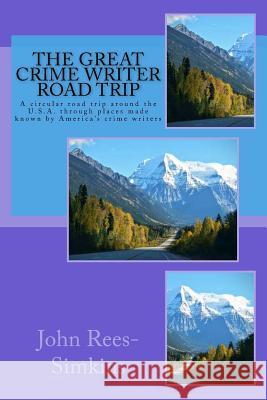 The Great Crime Writer Road Trip: A circular road trip around the U.S.A. through places made known by America's crime writers