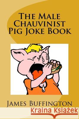 The Male Chauvinist Pig Joke Book