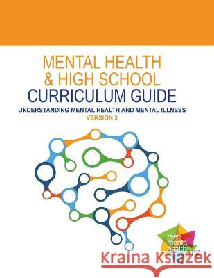 Mental Health and High School Curriculum Guide (Version 3): Understanding Mental Health and Mental Illness