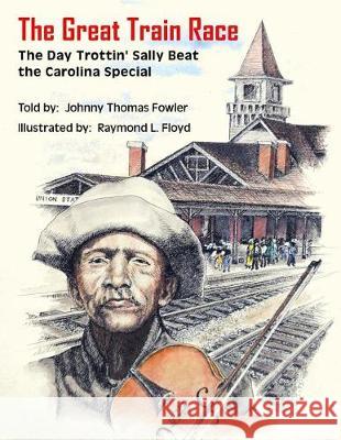 The Great Train Race: The Day Trottin' Sally Beat the Carolina Special