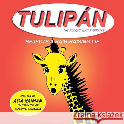 Tulipan the Puerto Rican Giraffe: Rejects a Hair-raising Lie