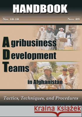 Agribusiness Development Teams in Afghanistan: Tactics, Techniques, and Procedures