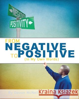 From Negative to Positive: (In My Own Words)