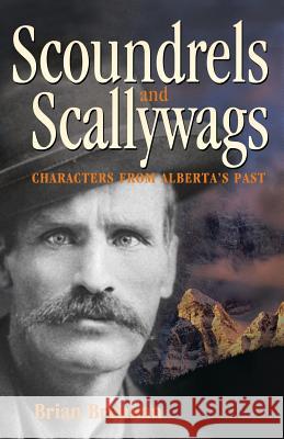 Scoundrels and Scallywags: Characters from Alberta's Past