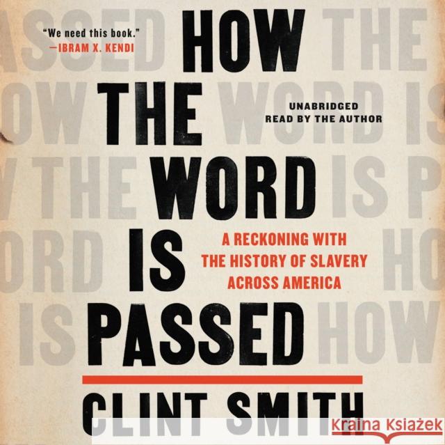 How the Word Is Passed : A Reckoning with the History of Slavery Across America - audiobook
