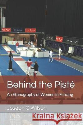 Behind the Pisté: An Ethnography of Women in Fencing
