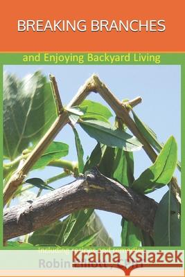 Breaking Branches: and Enjoying Backyard Living